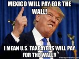 mexico-will-pay-for-the-wall-i-mean-us-taxpayers-will-pay-for-the-wall.jpg