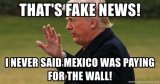 thats-fake-news-i-never-said-mexico-was-paying-for-the-wall.jpg
