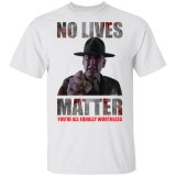 r-lee-ermey-no-lives-matter-youre-all-equally-worthless-shirt.jpg